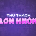 thu-thach-lon-khon